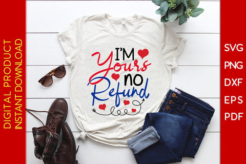 I'm Yours No Refund Valentine's Day SVG PNG EPS Cut File SVG Creativedesigntee 