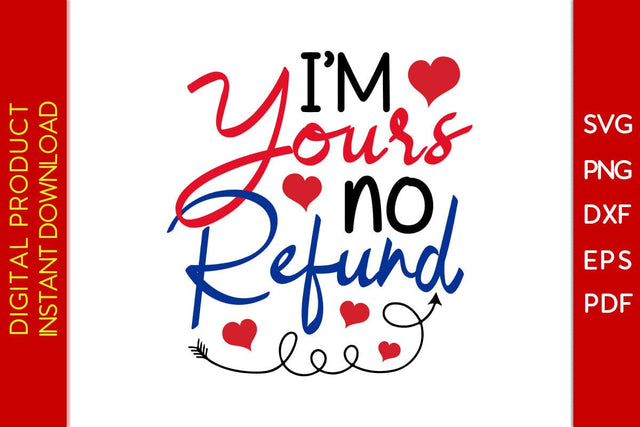 I'm Yours No Refund Valentine's Day SVG PNG EPS Cut File SVG Creativedesigntee 