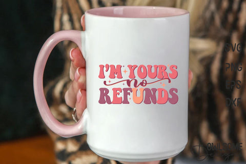 I'm Yours No Refunds Retro Quotes Valentine Sublimation Owlsome.Designs 