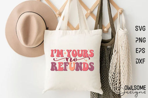I'm Yours No Refunds Retro Quotes Valentine Sublimation Owlsome.Designs 