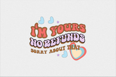 i'm yours no refunds sorry about that Sublimation SVGArt 