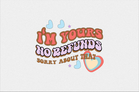i'm yours no refunds sorry about that Sublimation SVGArt 