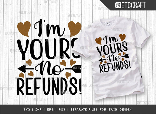 I'm Your's No Refunds SVG Cut File | Heart Svg | Romance Svg | Valentines Day Svg | Love Gift Svg | 14 February Svg | Valentine's Day Quote Design SVG ETC Craft 
