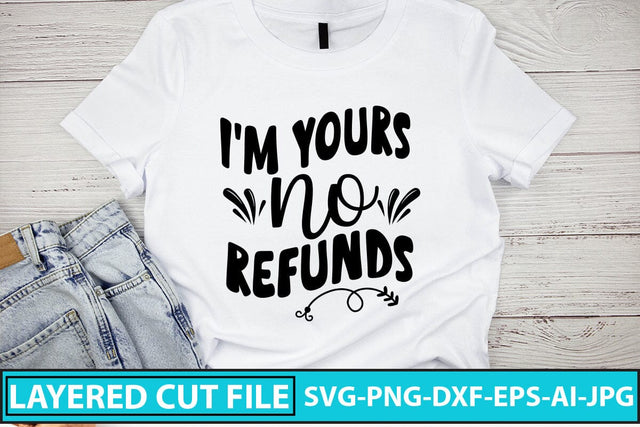 I'm Yours No Refunds Svg Cut File SVG Syaman 