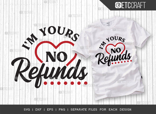 Im Yours No Refunds SVG Cut File, Valentine's Day Gift Svg, Relationship Gift Svg, Married Couple Svg, Love Svg, Valentines Quotes, SVG ETC Craft 