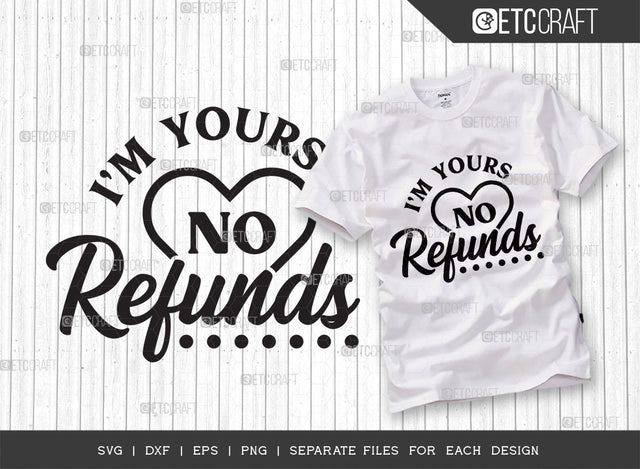 Im Yours No Refunds SVG Cut File, Valentine's Day Gift Svg, Relationship Gift Svg, Married Couple Svg, Love Svg, Valentines Quotes, SVG ETC Craft 