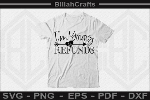 I'm Yours No Refunds SVG File SVG BillahCrafts 
