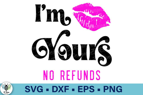 I'm Yours No Refunds SVG | Funny Valentine's Day Quote SVG B Renee Design 