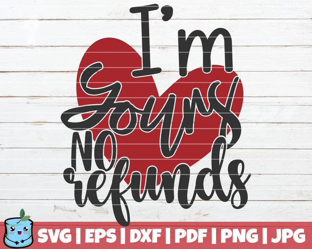 I'm Yours No Refunds SVG MintyMarshmallows 