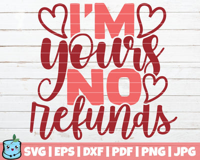 I'm Yours No Refunds SVG MintyMarshmallows 