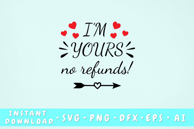 I'm Yours No Refunds SVG SVG HappyDesignStudio 