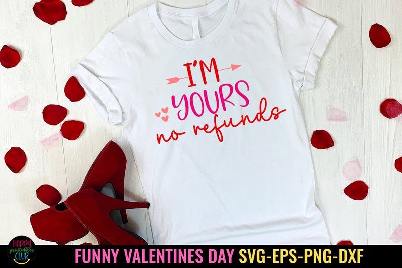 I'm Yours No Refunds Valentine I Funny Valentines Day SVG SVG Happy Printables Club 