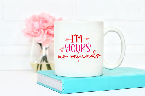 I'm Yours No Refunds Valentine I Funny Valentines Day SVG SVG Happy Printables Club 