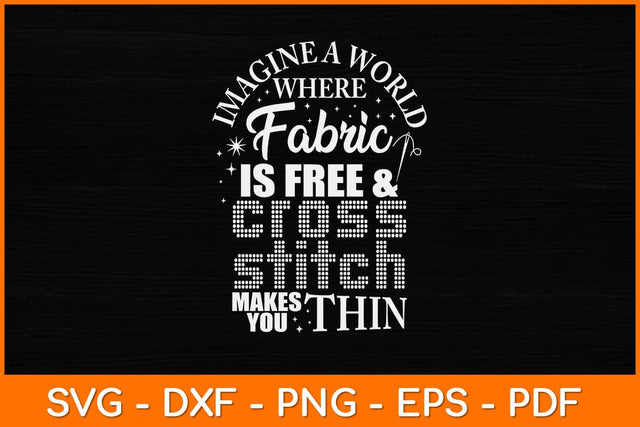 Imagine A World Fabric Is Free Cross Stitch Makes Thin Svg Design SVG artprintfile 
