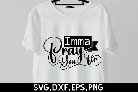 Imma Pray For You 2 SVG Angelina750 