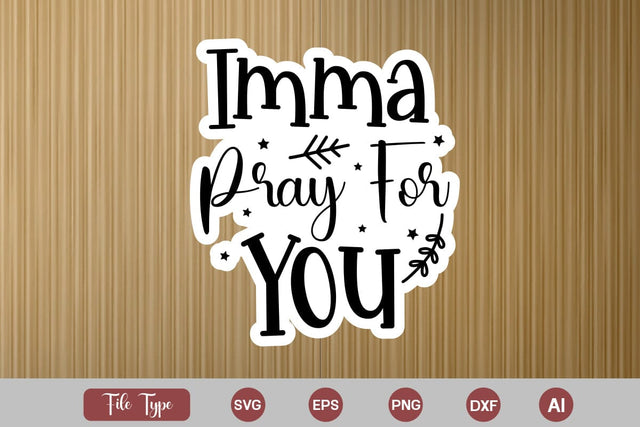 Imma Pray For You Sticker SVG Cut File, Sarcastic SVG Design, Sarcastic Sticker SVG SVG DesignPlante 503 