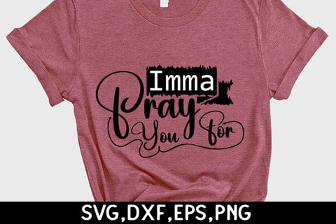 Imma Pray For You SVG Angelina750 