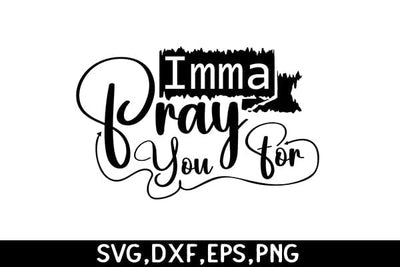 Imma Pray For You SVG Angelina750 