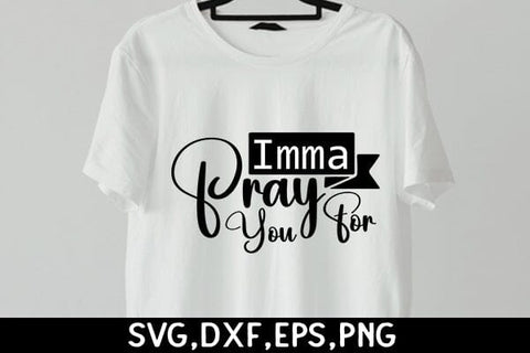 Imma Pray For You SVG Angelina750 