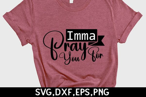 Imma Pray For You SVG Angelina750 