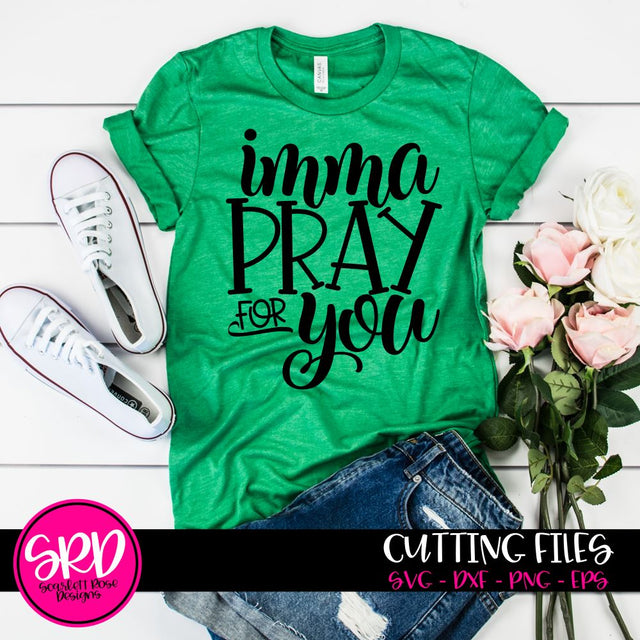 Imma Pray for You SVG SVG Scarlett Rose Designs 