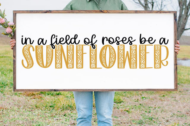 In A Field Of Roses Be A Sunflower SVG | So Fontsy SVG So Fontsy Design Shop 
