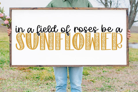 In A Field Of Roses Be A Sunflower SVG | So Fontsy SVG So Fontsy Design Shop 