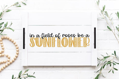 In A Field Of Roses Be A Sunflower SVG | So Fontsy SVG So Fontsy Design Shop 