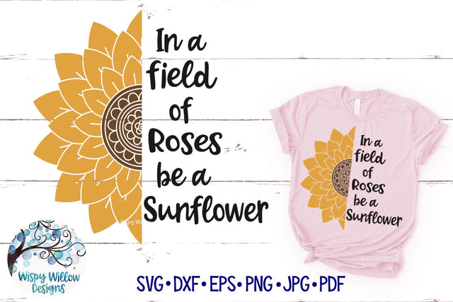 In A Field of Roses Be A Sunflower SVG SVG Wispy Willow Designs 