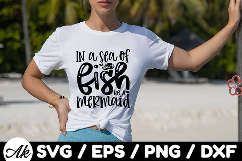 In a sea of fish be a mermaid svg SVG akazaddesign 