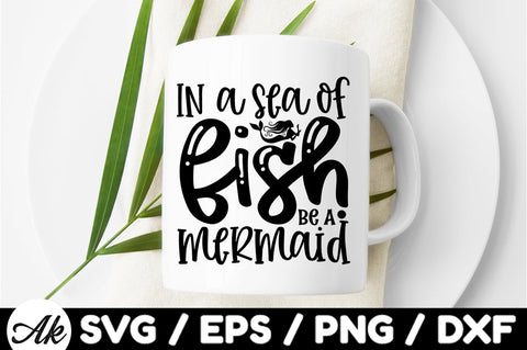 In a sea of fish be a mermaid svg SVG akazaddesign 