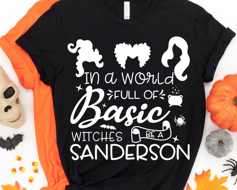 In A World Full Of Basic Witches Be A Sanderson Sister Svg SVG She Shed Craft Store 