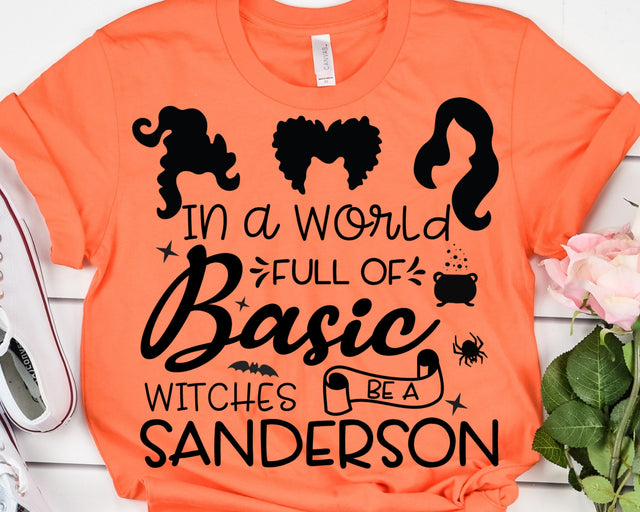 In A World Full Of Basic Witches Be A Sanderson Sister Svg SVG She Shed Craft Store 