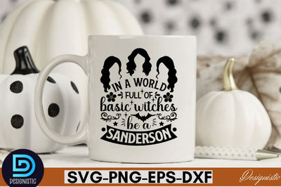 In a world full of basic witches be a sanderson SVG SVG DESIGNISTIC 