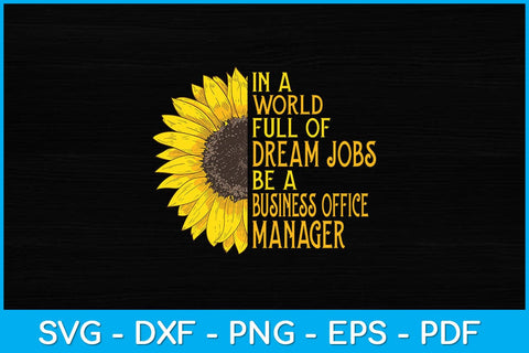 In A World Full Of Dream Jobs Be A Business Office Manager Svg Design SVG artprintfile 