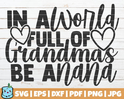In A World Full Of Grandmas Be A Nana SVG MintyMarshmallows 