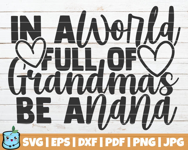 In A World Full Of Grandmas Be A Nana SVG MintyMarshmallows 