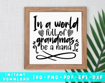 In A World Full Of Grandmas Be A Nana SVG SVG HappyDesignStudio 