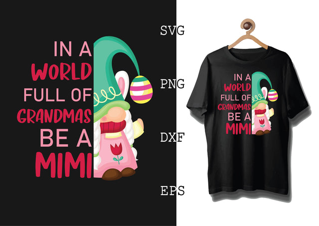 IN A WORLD FULL OF GRANDMAS BRE A MIMI Svg, Bunny Babe Easter Svg, Bunny Svg, Welcome Spring Svg SVG DesignTShirt 