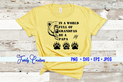IN A WORLD FULL OF GRANDPAS BE A PAPA SVG Family Creations 