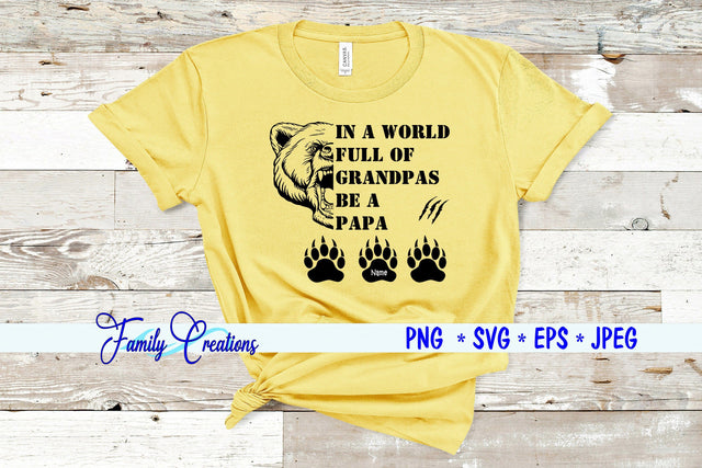 IN A WORLD FULL OF GRANDPAS BE A PAPA SVG Family Creations 