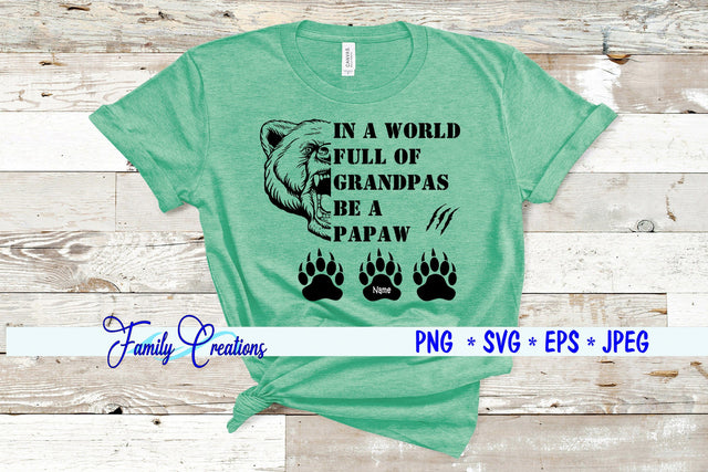 IN A WORLD FULL OF GRANDPAS BE A PAPAW SVG Family Creations 