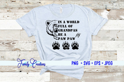IN A WORLD FULL OF GRANDPAS BE A PAW PAW SVG Family Creations 