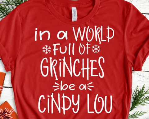 In A World Full Of Grinches Be A Cindy Lou - Christmas SVG SVG She Shed Craft Store 