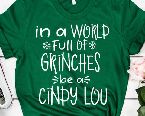 In A World Full Of Grinches Be A Cindy Lou - Christmas SVG SVG She Shed Craft Store 