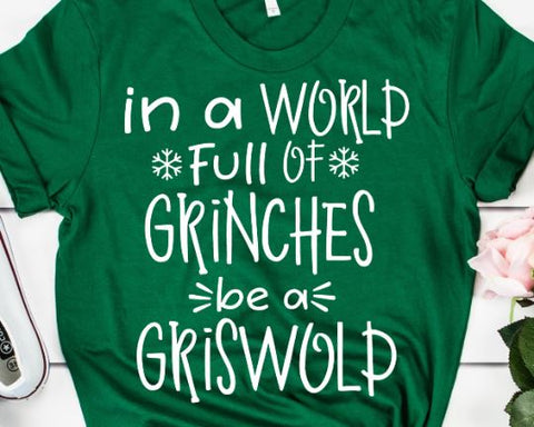 In A World Full Of Grinches Be A Griswold - Christmas SVG SVG She Shed Craft Store 