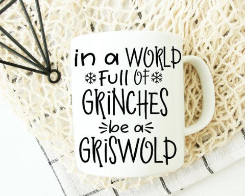 In A World Full Of Grinches Be A Griswold - Christmas SVG SVG She Shed Craft Store 