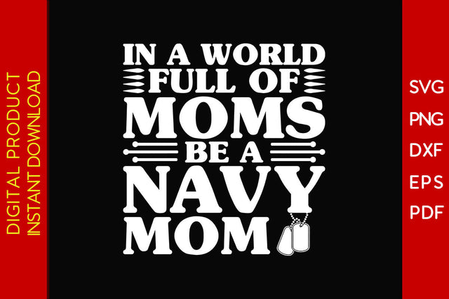 In A World Full Of Moms Be A Navy Mom SVG PNG PDF Cut File SVG Creativedesigntee 