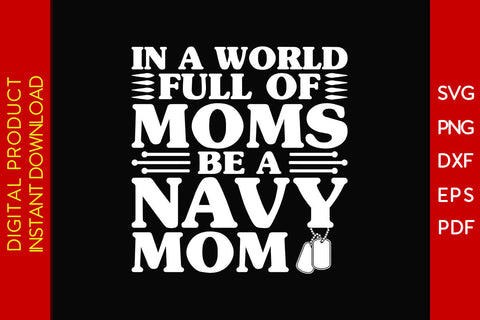 In A World Full Of Moms Be A Navy Mom SVG PNG PDF Cut File SVG Creativedesigntee 