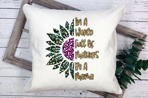 In A World Full of Mothers I Mothers Day Sublimation Design Sublimation Happy Printables Club 